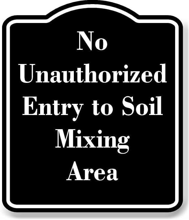 No Unauthorized Entry to Soil Mixing Area BLACK Aluminum Composite Sign ...