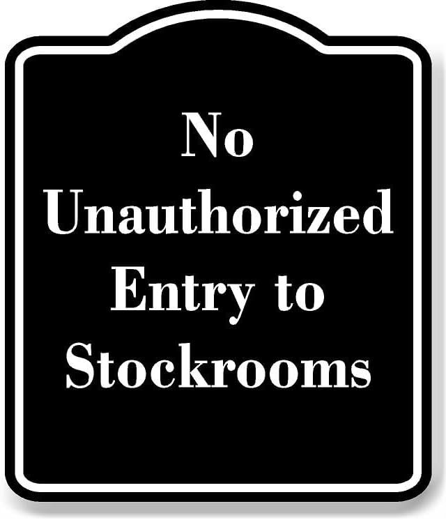 No Unauthorized Entry to Stockrooms BLACK Aluminum Composite Sign 20 ...