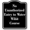 thumbnail image 1 of No Unauthorized Entry to Water Wibit Course BLACK Aluminum Composite Sign 20''x24'', 1 of 9