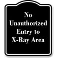 thumbnail image 1 of No Unauthorized Entry to X-Ray Area BLACK Aluminium Composite Sign 8.5''x10'', 1 of 9