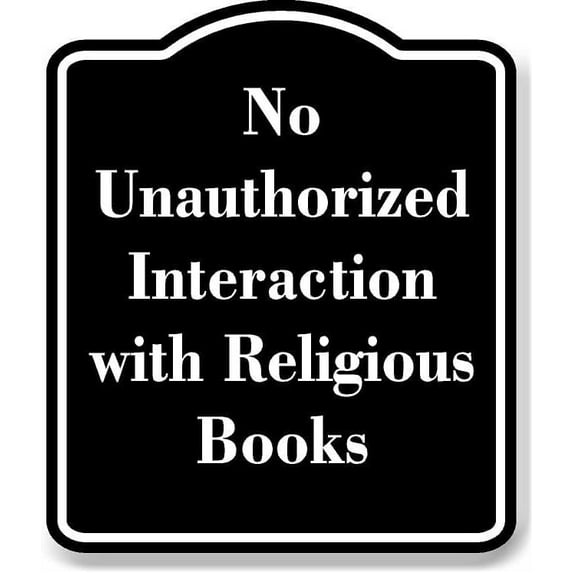 No Unauthorized Interaction with Religious Books BLACK Aluminum Composite Sign 15''x18''