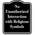 thumbnail image 1 of No Unauthorized Interaction with Religious Symbols BLACK Aluminum Composite Sign 15''x18'', 1 of 2