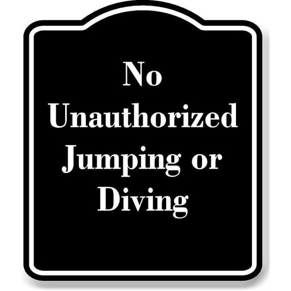 No Unauthorized Jumping or Diving BLACK Aluminum Composite Sign 15''x18''