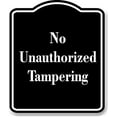 thumbnail image 1 of No Unauthorized Tampering BLACK Aluminum Composite Sign 8.5''x10'', 1 of 9