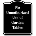 thumbnail image 1 of No Unauthorized Use of Garden Tables BLACK Aluminum Composite Sign 20''x24'', 1 of 9