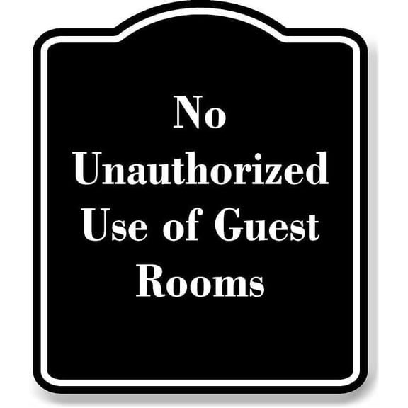 No Unauthorized Use of Guest Rooms BLACK Aluminium Composite Sign 8.5''x10''