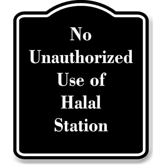 No Unauthorized Use of Halal Station BLACK Aluminum Composite Sign 20''x24''