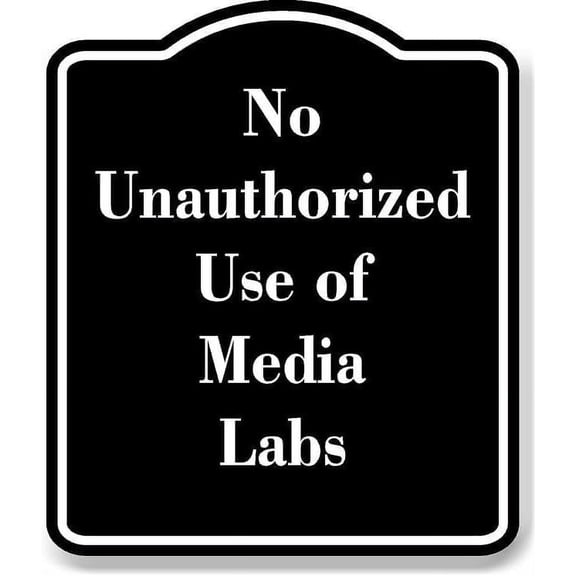No Unauthorized Use of Media Labs BLACK Aluminum Composite Sign 15''x18''
