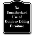 thumbnail image 1 of No Unauthorized Use of Outdoor Dining Furniture BLACK Aluminum Composite Sign 15''x18'', 1 of 9