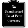 thumbnail image 1 of No Unauthorized Use of Prize Currency BLACK Aluminum Composite Sign 8.5''x10'', 1 of 9