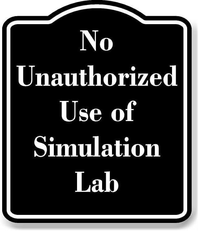 No Unauthorized Use of Simulation Lab BLACK Aluminum Composite Sign 20 ...