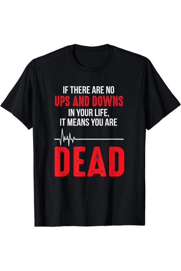 No Ups Downs Means Dead Heart Rate Monitor Gag Gifts Women T-Shirt