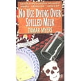thumbnail image 1 of Pre-Owned No Use Dying Over Spilled Milk: A Pennsylvania-Dutch Mystery with Recipes (Paperback) by Tamar Myers, Tamar Meyers, 1 of 1