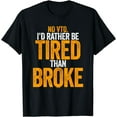 thumbnail image 1 of No VTO I'd Rather Be Tired Than Broke Swagazon T-Shirt, 1 of 3