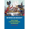 thumbnail image 1 of No Virtue Like Necessity: Realist Thought in International Relations Since Machiavelli, (Paperback), 1 of 1