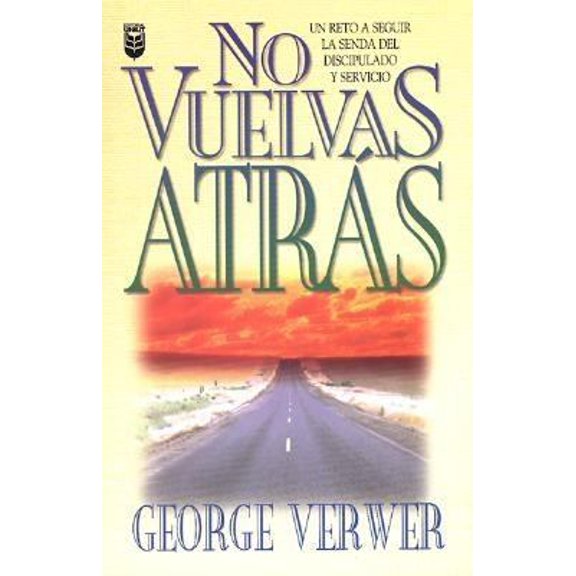 Pre-Owned No Vuelvas Atras: Un Reto A Seguir la Senda del Discipulado y Servicio (Paperback) 0789905906 9780789905901