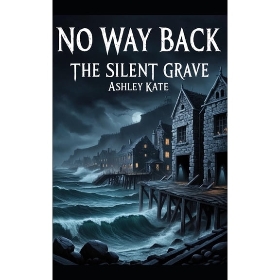 No Way Back No Way Back: The Silent Grave, Book 2, (Paperback)