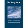 thumbnail image 1 of No Way Out: The Gift Of Absolute Freedom (Paperback) by Charlie Hayes, 1 of 1