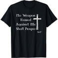thumbnail image 1 of No Weapon Formed Against Me Shall Prosper T-Shirt, 1 of 3