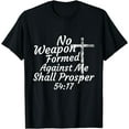 thumbnail image 1 of No Weapon Formed Against Me Shall Prosper T-Shirt, 1 of 4