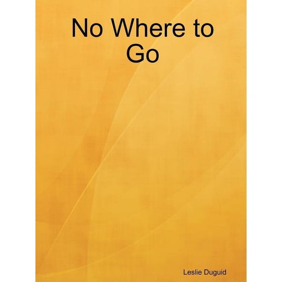 No Where to Go, (Paperback)