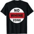 thumbnail image 1 of No Whine Zone Funny T-Shirt, 1 of 4