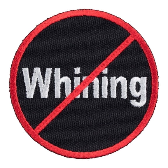 No Whining Round Patch ::Black, red, white, Funny Sayings Patches.