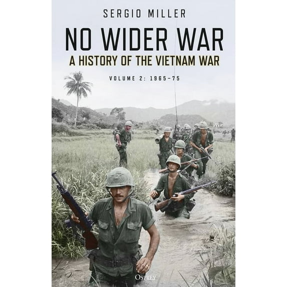 No Wider War : A history of the Vietnam War Volume 2: 1965–75 (Hardcover)