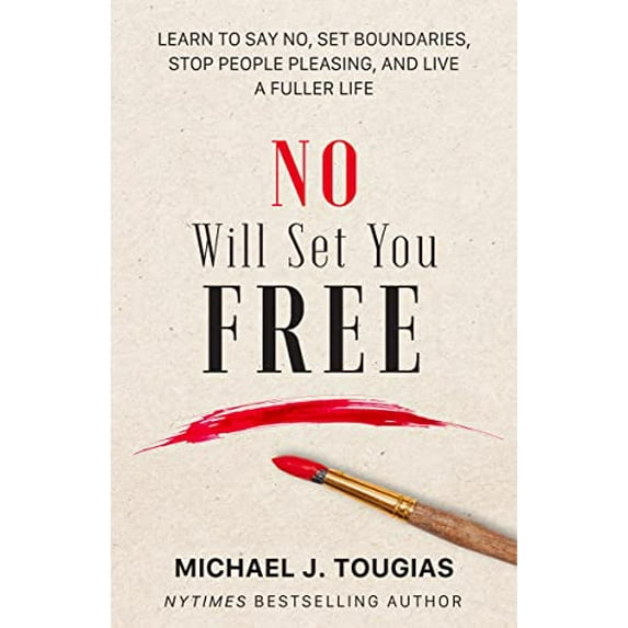 Pre-Owned No Will Set You Free: Learn to Say No, Set Boundaries, Stop People Pleasing, and Live a Fuller Life (How an Organizational Approach to No Improves You (Hardcover) 1642508349 9781642508345
