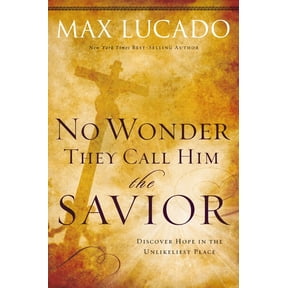 The No Wonder They Call Him the Savior: Discover Hope in the Unlikeliest Place, (Paperback)