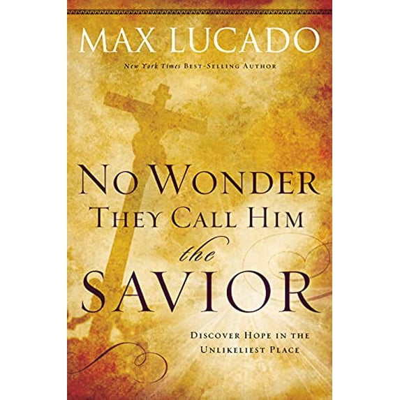 Pre-Owned No Wonder They Call Him the Savior: Discover Hope in the Unlikeliest Place - The Perfect Christian Gift for Lent and Easter (Paperback) 0849947111 9780849947117
