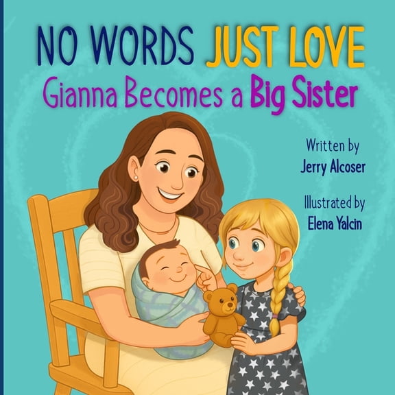 No Words Just Love Gianna Becomes a Big Sister, (Paperback)