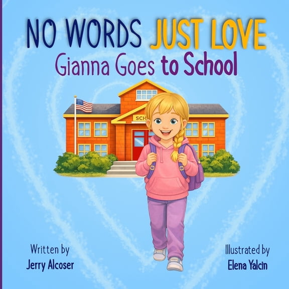 No Words Just Love No Words Just Love Gianna Goes to School, (Paperback)