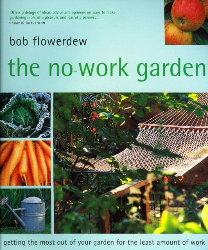 Pre-Owned No-Work Garden: Getting the Most Out of Your Garden for the Least Amount of Work. (Paperback) 1856265439 9781856265430