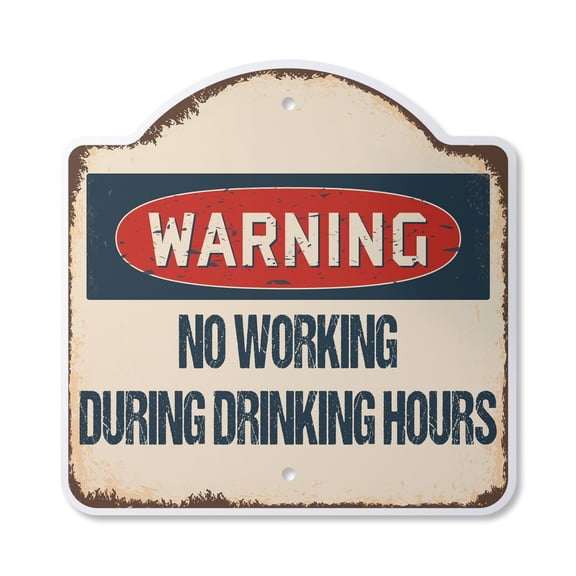 No Working During Drinking Hours 10” x 10” Sign | Indoor/Outdoor Plastic | SignMission Designer Work Booze Novelty Gift Funny Joke Gag Road Garage