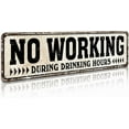 thumbnail image 1 of No Working During Drinking Hours Tin Metal Sign Home Bar Pub Restaurant Wall Decor 4X16-Inch (No Working）, 1 of 5