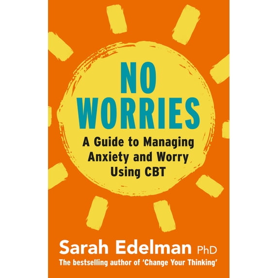 No Worries: A Guide to Releasing Anxiety and Worry Using CBT, (Paperback)