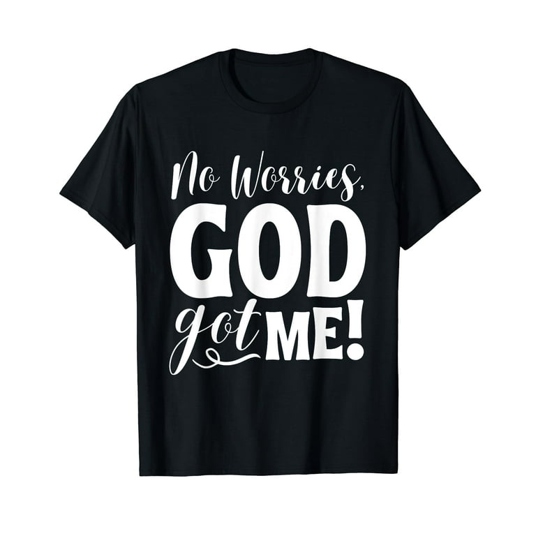 No Worries God Got Me Retro Shirt No Worries God Got Me Retro Shirt