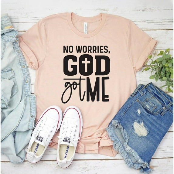 No Worries God Got Me T-shirt Church Shirt Religious Tee Faith Top Jesus Gift Christian Bible Verse Gifts Prayer Positive Christmas