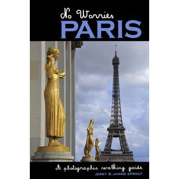Pre-Owned No Worries Paris: A Photographic Walking Guide (Paperback) 097863716X 9780978637163