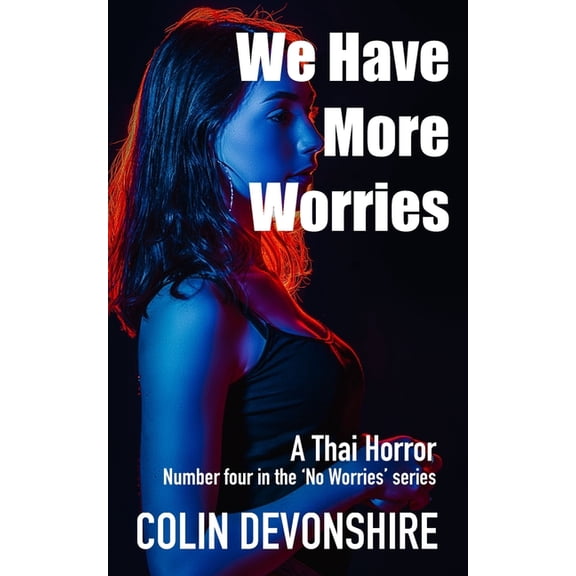 No Worries: We Have More Worries: Thai Thriller (Paperback)
