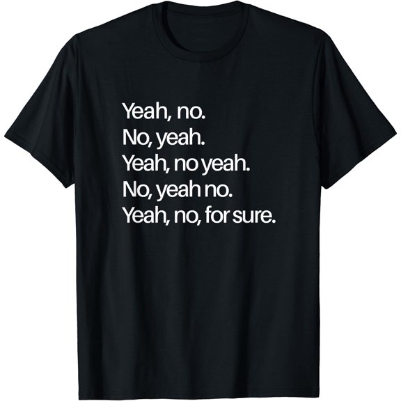 No Yeah No For Sure Midwest Saying T-Shirt, Unisex T-Shirt