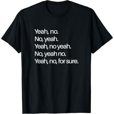 No Yeah, Yeah No For Sure Funny Midwest Saying T-Shirt