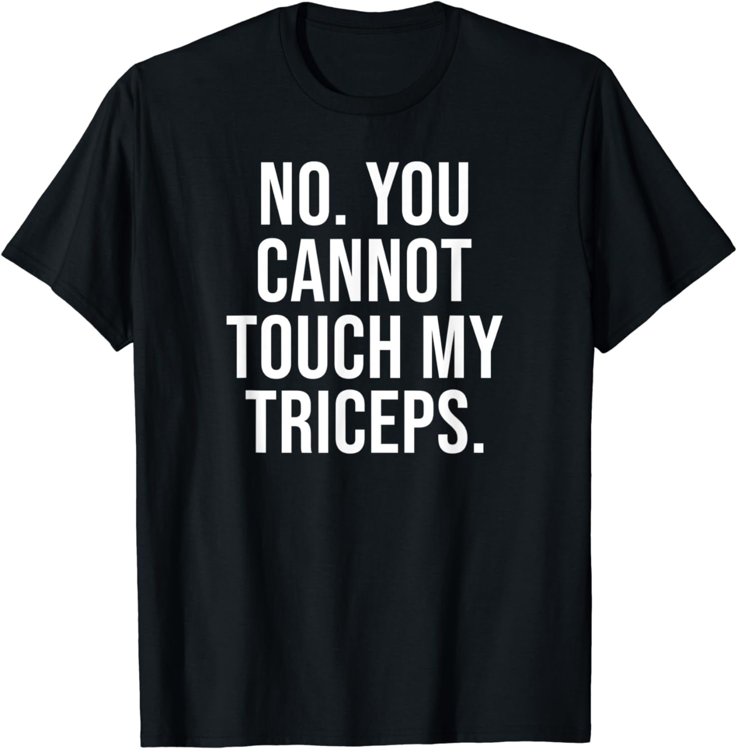 No You Cannot Touch My Triceps Funny Bodybuilding Muscle T-Shirt ...