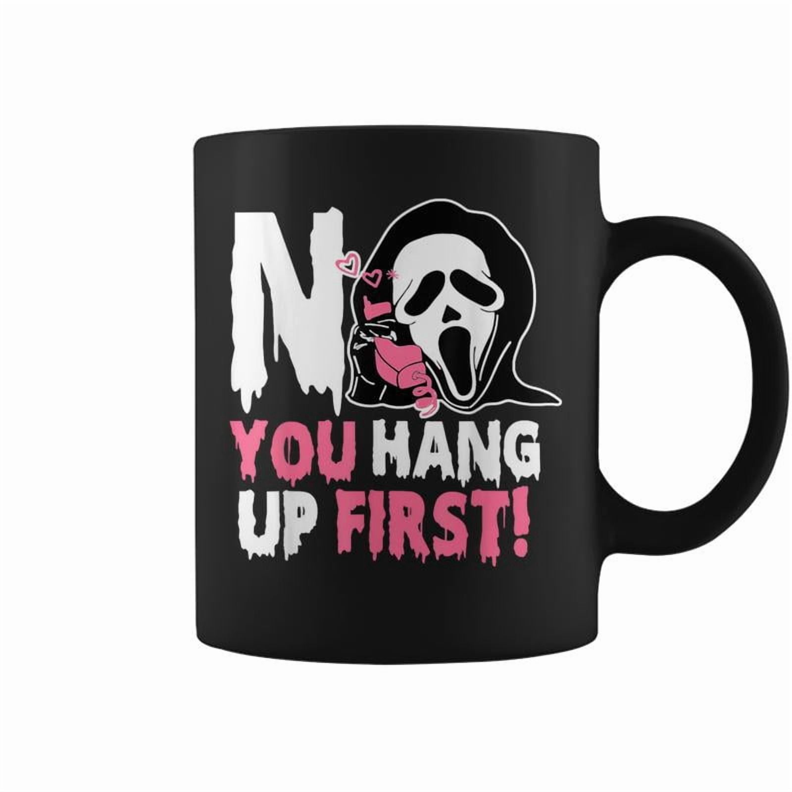 No You Hang Up First Halloween Coffee Mugs - Walmart.com