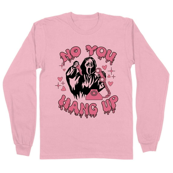 No You Hang up Ghost Long Sleeve Shirt Unisex 4X-Large Pink