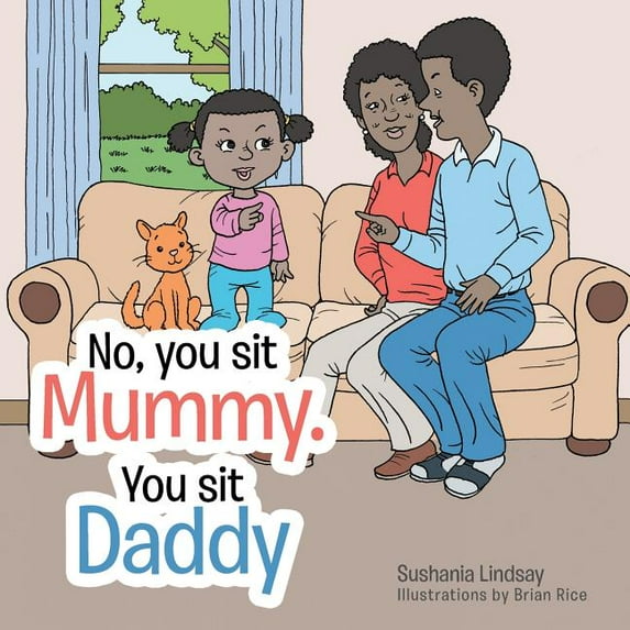No, you sit Mummy. You sit Daddy, (Paperback)