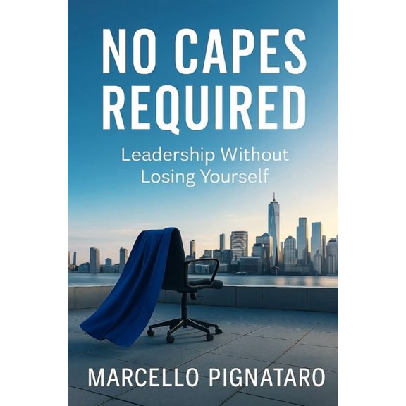 No capes required: Leadership without losing yourself, (Paperback)