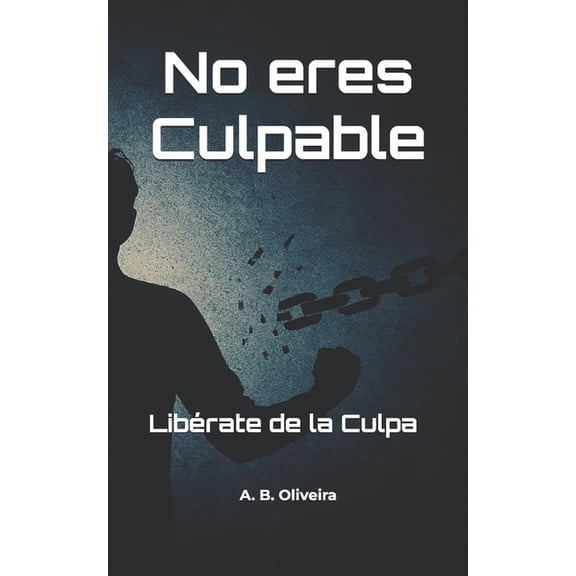 No eres Culpable: Librate de la Culpa, (Paperback)