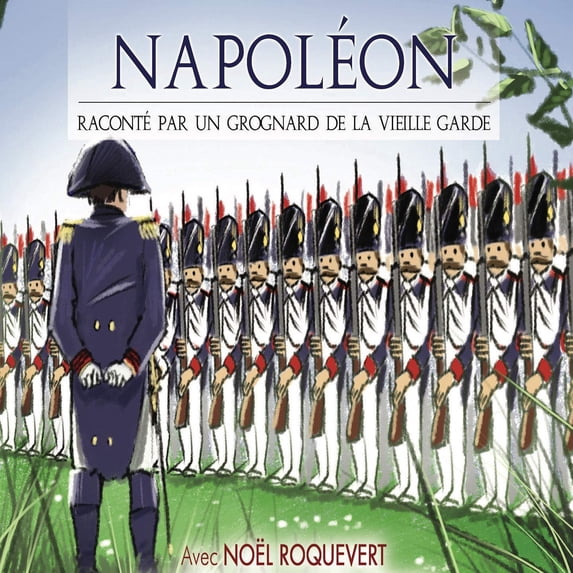 Noël Roquevert NAPOLEON raconté par un grognard de la vieille garde (CD)
